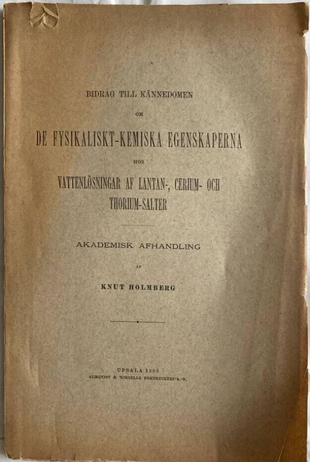 Bidrag till kännedomen om de fysikaliskt-kemiska egenskaperna hos vattenlösningar af lantan-, cerium- och thorium-salter