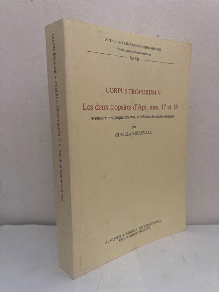 Corpus troporum V. Les deux tropaires d'Apt, mss. 17 et 18 : inventaire analytique des mss. et édition des textes uniques