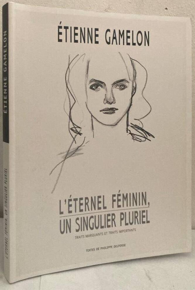 L'éternel féminin, un singulier pluriel. Traits marquants et traits importants