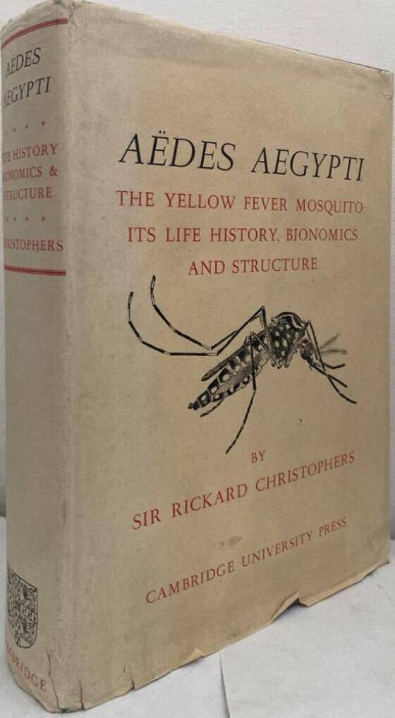 Aëdes Aegypti. The Yellow Fever Mosquito: Its Life History, Bionomics and Structure