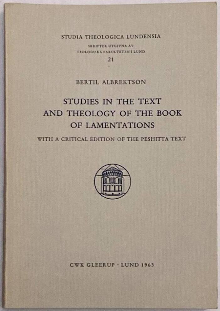 Studies in the Text and Theology of the Book of Lamentations. With a Critical Edition of the Peshitta Text