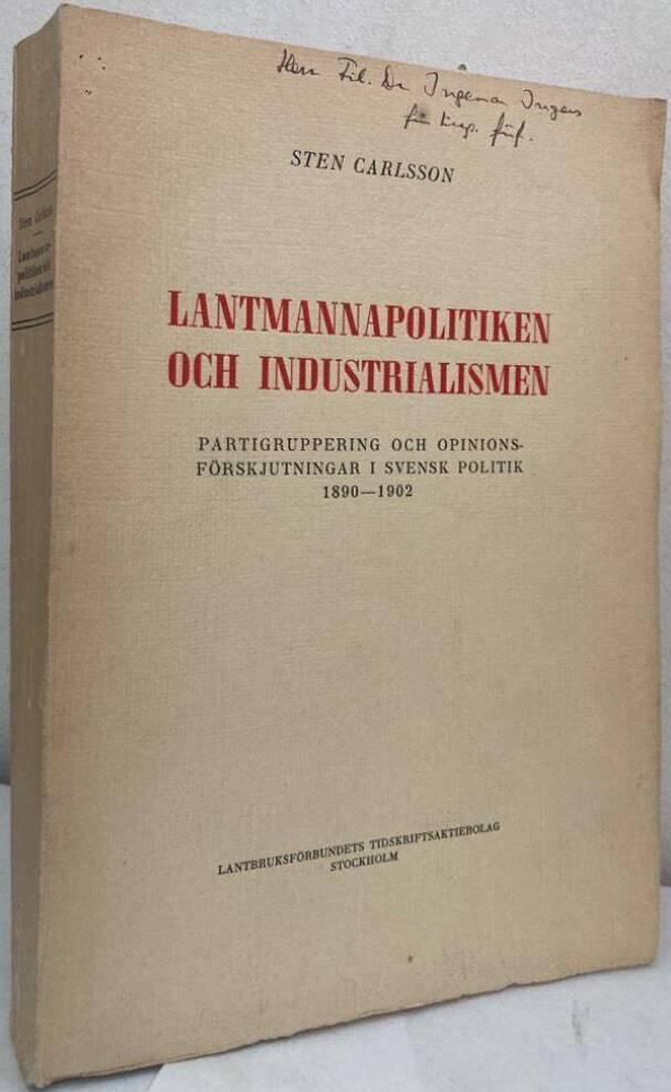 Lantmannapolitken och industrialismen. Partigruppering och opinionsförskjutningar i svensk politik 1890-1902