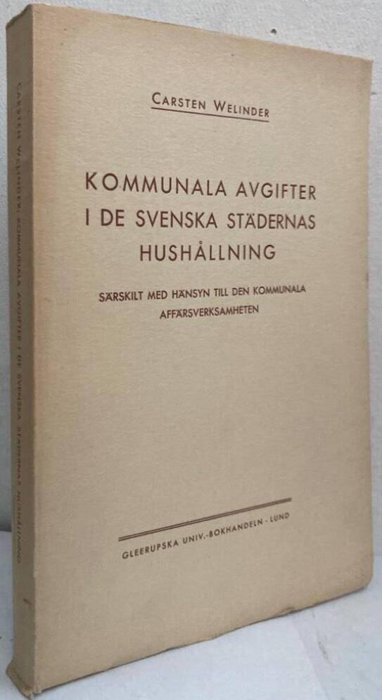 Kommunala avgifter i de svenska städernas hushållning. Särskilt med hänsyn till den kommunala affärsverksamheten