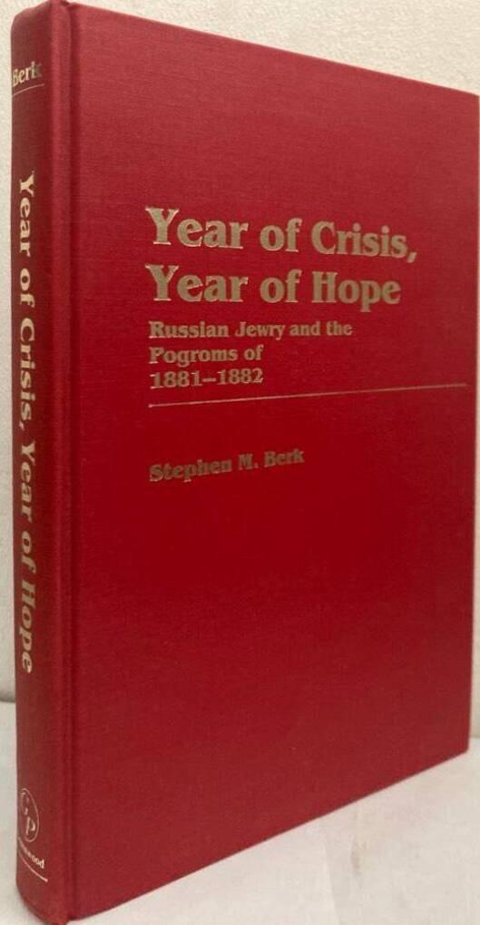 Year of Crisis, Year of Hope. Russian Jewry and the Pogroms of 1881-1882