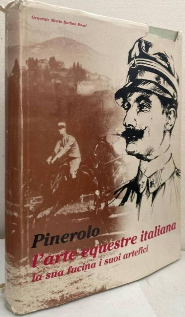 Pinerolo. L'arte equestre italiana, la sua fucina, i suoi artefici