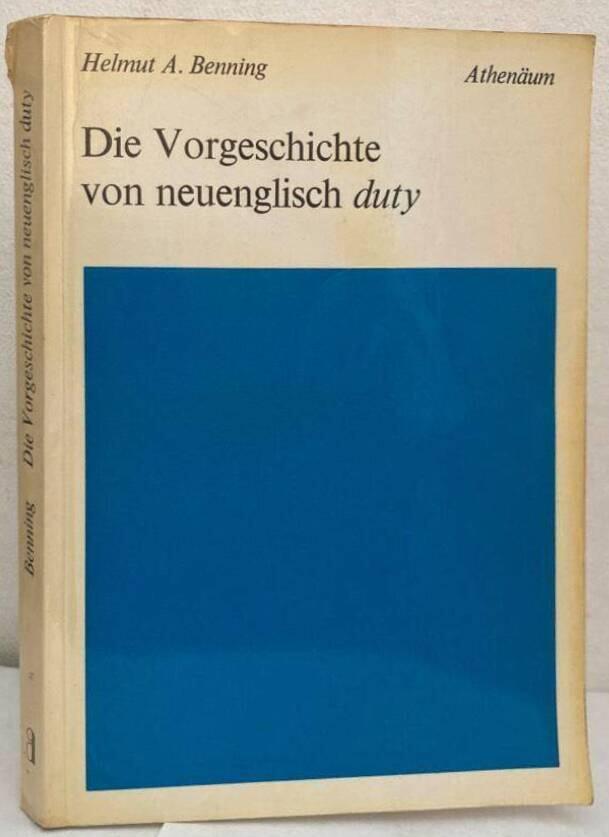 Die Vorgeschichte von neuenglisch duty. Zur Ausformung der Pflichtidee im Substantivwortschatz des Englischen.