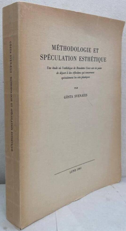 Méthodologie et spéculation estétique. Une étude où l´esthétique de Benedetto Croce sert de point de départ à des réflexions qui concernent spécialement les arts plastiques