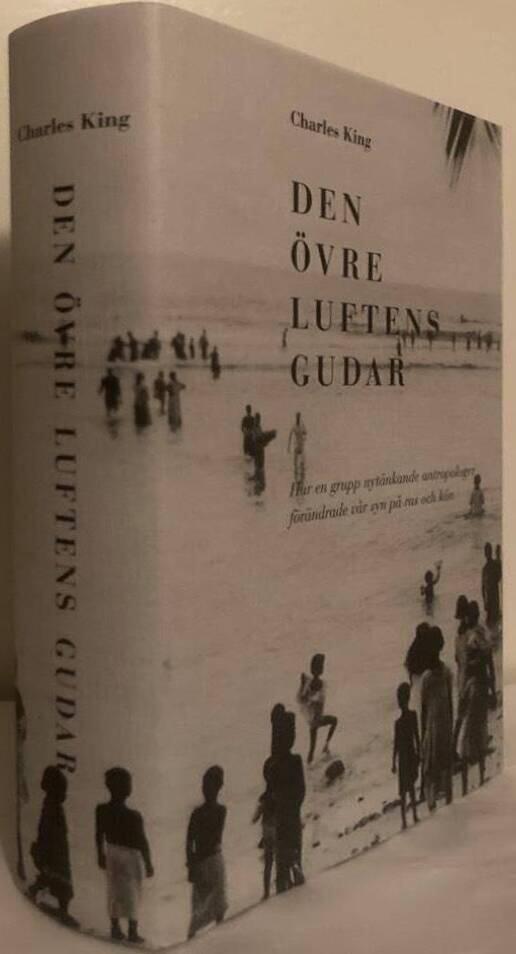 Den övre luftens gudar. Hur en grupp nytänkande antropologer förändrade vår syn på ras och kön