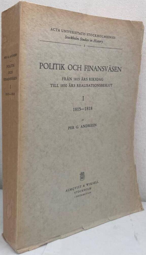 Politik och finansväsen. Från 1815 års riksdag till 1830 års realisationsbeslut. I. 1815-1818