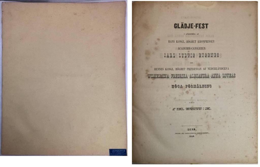 Glädje-fest i anledning af hand kongl. höghet kronprinsen academie-cansleren Carl Ludvig Eugenes och hennes kongl. höghet prinsessan af Nederländerna Wilhelmina Fredrika Alexandra Anna Lovisas höga förmälning, firad af Kongl. Universitetet i Lund