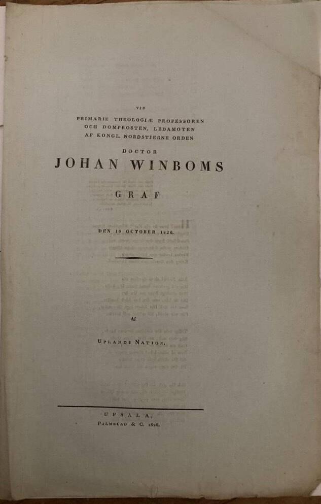 Vid primarie theologiae professoren och domprosten, ledamoten af Kongl. Nordstjerne Orden Doctor Johan Winboms graf den 19 october 1826