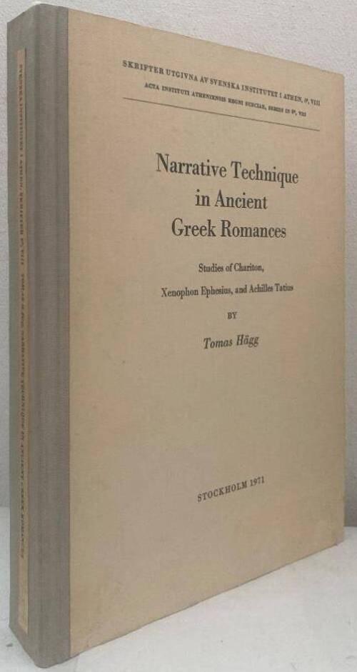 Narrative Technique in Ancient Greek Romances. Studies of Chariton, Xenophon Ephesius, and Achilles Tatius