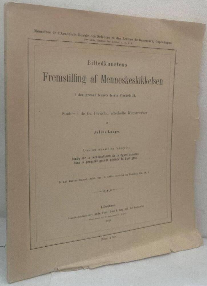 Billedkunstens Fremstilling af Menneskeskikkelsen i den græske Kunsts forste Storhedstid. Studier i de fra Perioden efterladte Kunstværker