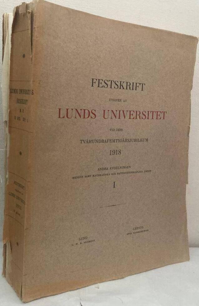 Festskrift utgiven av Lunds Universitet vid dess tvåhundrafemtioårsjubileum 1918. Andra avdelningen. Medicin samt matematiska och naturvetenskapliga ämnen. I