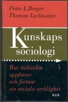 Kunskapssociologi. Hur individen uppfattar och formar sin sociala verklighet 