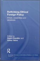 Rethinking Ethical Foreign Policy. Pitfalls, Possibilities and Paradoxes 
