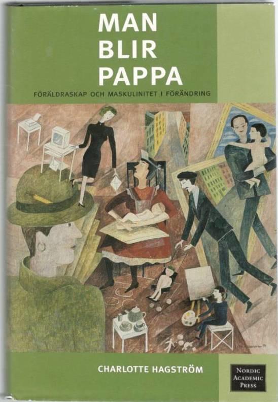 Man blir pappa. Föräldraskap och maskulinitet i förändring
