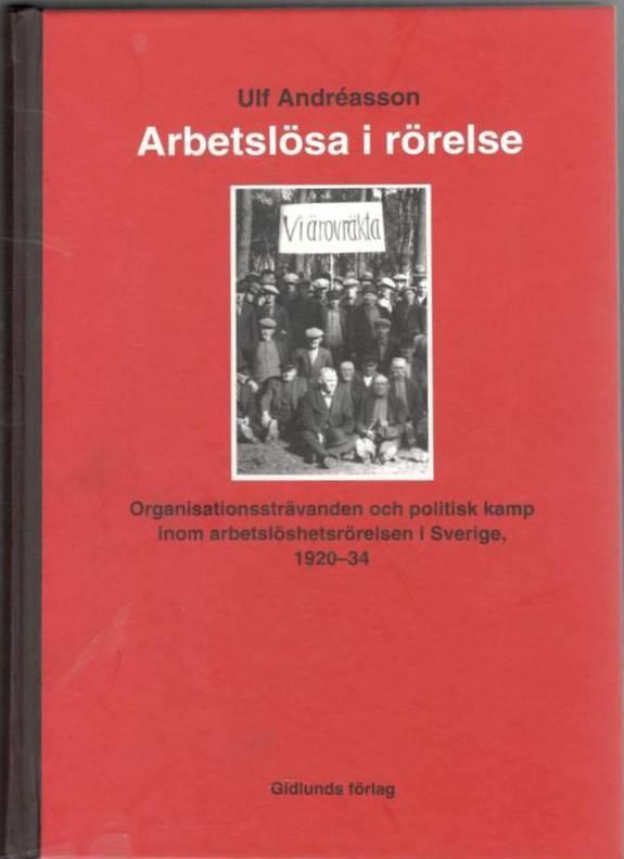 Arbetslösa i rörelse. Organisationssträvanden och politisk kamp inom arbetarrörelsen i Sverige 1920-34