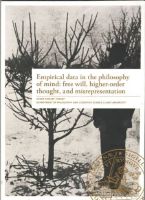 Empirical data in the philosophy of mind. Free will, higher-order thought, and misrepresentaion 