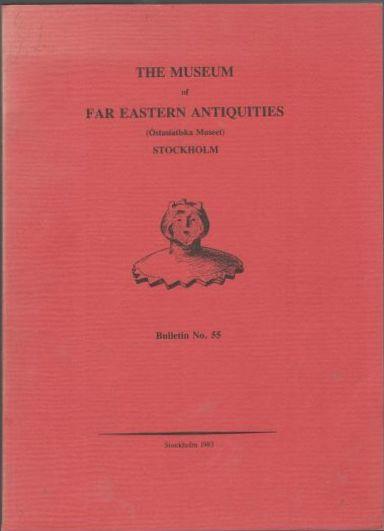 The Museum of Far Eastern Antiquities (Östasiatiska Museet) Stockholm Bulletin [BMFEA] No. 55 