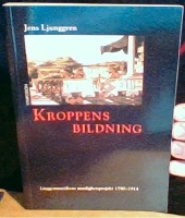 Kroppens bildning. Linggymnastikens manlighetsprojekt 1790-1914 