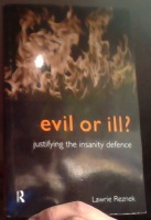 Evil or Ill? Justifying the Insanity Defence 
