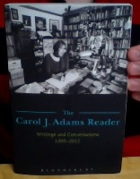 The Carol J Adams Reader. Writings and Conversations 1995-2015 