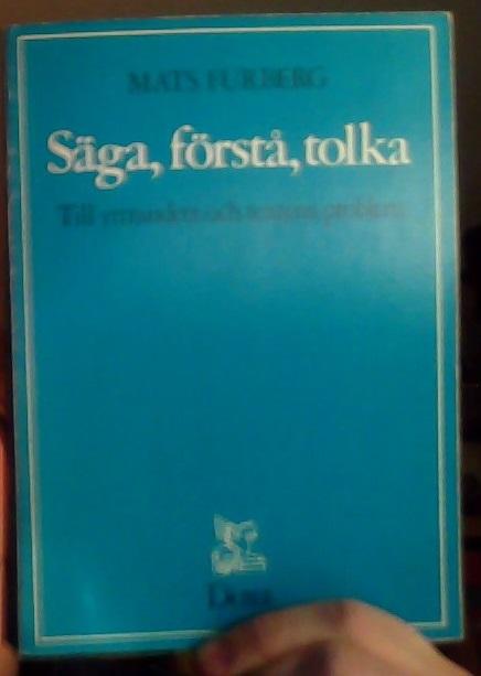 Säga, förstå, tolka. Till yttrandets och textens problem 