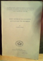 The Roman Elegists' Attitude to Women 