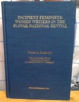 Incipient Feminists: Women Writers in the Slovak National Revival 