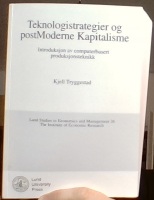 Teknologistrategier og postModerne Kapitalisme. Introduksjon av computerbasert produksjonsteknikk 