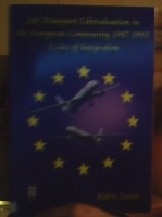Air Transport Liberalisation in the European Community 1987-1992. A case of Integration 