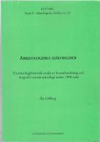 Arkeologiska självbilder. En arkeologihistorisk studie av levnadsteckning och biografi i svensk arkeologi under 1900-talet 