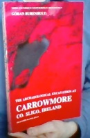 The Archaeological Excavation at Carrowmore, Co. Sligo, Ireland. Excavation seasons 1977-79 