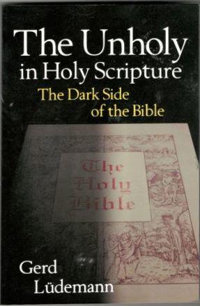 The Unholy in Holy Scripture. The Dark Side of the Bible 