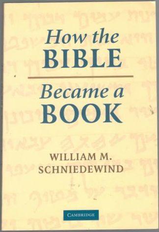 How the Bible Became a Book. The Textualization of Ancient Israel 