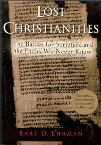 Lost Christianities. The Battles for Scripture and the Faiths We Never Knew 