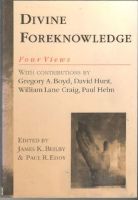 Divine Foreknowledge. Four Views 