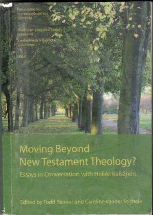 Moving Beyond New Testament Theology? Essays in Conversation with Heikki Räisänen 