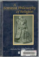 A feminist philosophy of religion. The rationality and myths of religious belief 