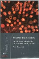 Sweeter Than Honey. Orthodox Thinking on Dogma And Truth 