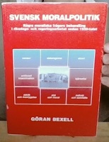Svensk moralpolitik. Några moraliska frågors behandling i riksdags- och regeringsarbetet sedan 1950-talet 