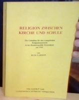 Religion Zwischen Kirke und Schule. Die Lehrpläne für den evangelischen Religionsunterricht in der Bundesrepublik Deutschland seit 1945 
