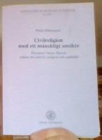 Civilreligion med ett mänskligt ansikte. President Václac Havels tankar om individ, religion och samhälle 