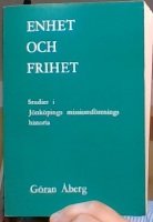 Enhet och frihet. Studier i Jönköpings missionsförenings historia 