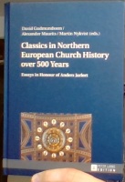 Classics in Northern European church history over 500 Years. Essays in honour of Anders Jarlert 