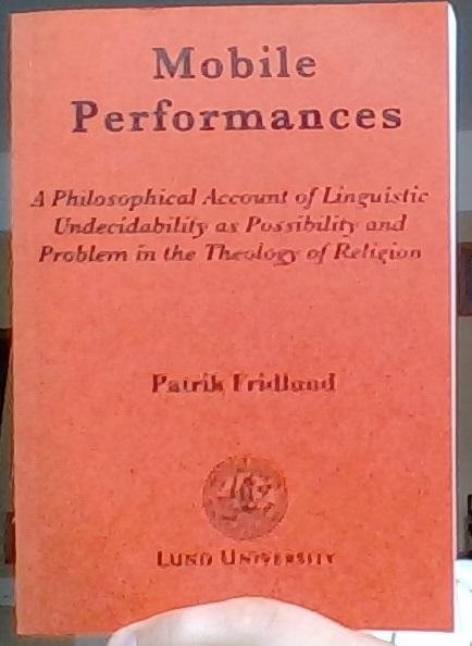 Mobile Performances. A Philosophical Account of Linguistic Undecidability as Possibility and Problem in the Theology of Religion 
