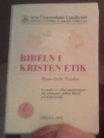 Bibeln i kristen etik. En analys av olika uppfattningar om relationen mellan Bibeln och kristen etik 
