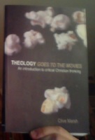 Theology Goes to the Movies : An Introduction to Critical Christian Thinking 