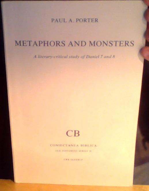 Metaphors and Monsters: A literary-critical study of Daniel 7 and 8 